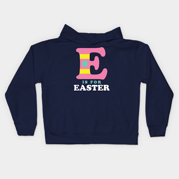 E is for Easter Shirt for Kids Toddler Alphabet Kids Hoodie by PodDesignShop